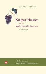 Kaspar Hauser und die Apokalypse des Johannes - Eckart Böhmer