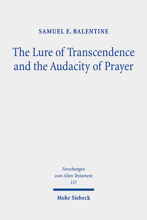 The Lure of Transcendence and the Audacity of Prayer - Samuel E. Balentine