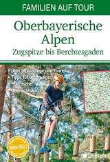 Familien auf Tour: Oberbayerische Alpen - Zugspitze bis Berchtesgaden