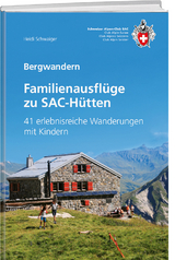 Familienausflüge zu SAC-Hütten - Schwaiger, Heidi