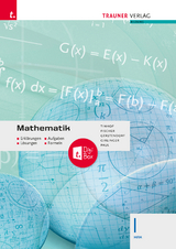 Mathematik I HAK + TRAUNER-DigiBox + E-Book plus - Erklärungen, Aufgaben, Lösungen, Formeln - Friedrich Tinhof, Wolfgang Fischer, Kathrin Gerstendorf, Helmut Girlinger, Markus Paul