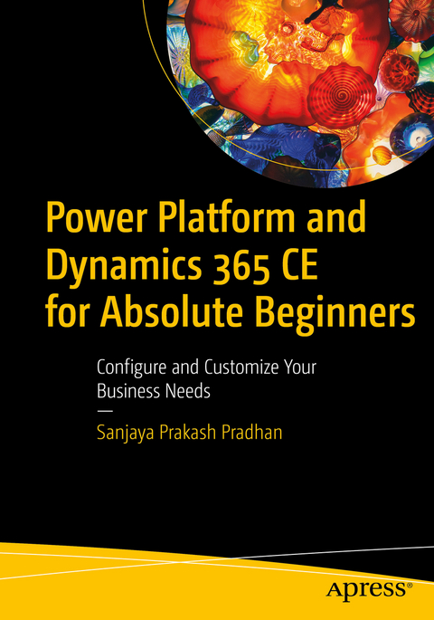 Power Platform and Dynamics 365 CE for Absolute Beginners - Sanjaya Prakash Pradhan