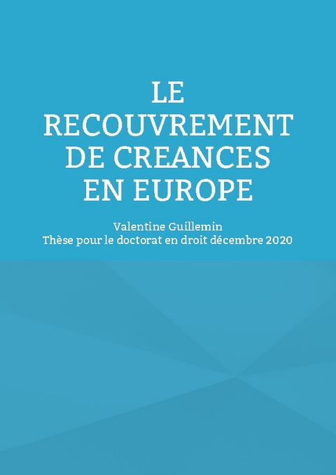 Le recouvrement de créances en Europe - Valentine Guillemin