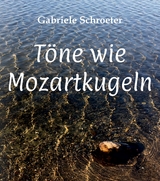 Töne wie Mozartkugeln - Gabriele Schroeter