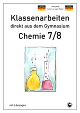 Chemie 7/8, Klassenarbeiten direkt aus dem Gymnasien mit Lösungen - 
