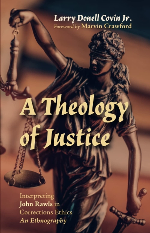 A Theology of Justice - Larry Donell Covin  Jr