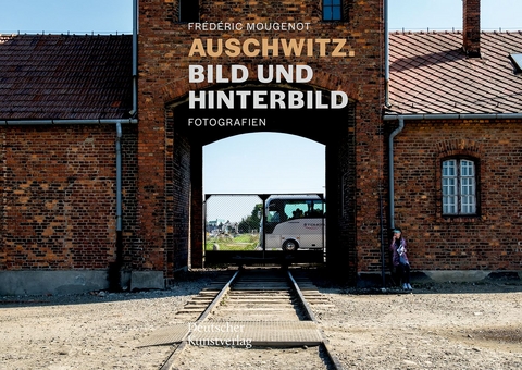 Auschwitz. Bild und Hinterbild - Sarah Hübscher, Habbo Knoch, Barbara Welzel