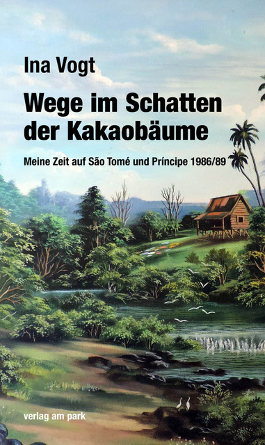 Wege im Schatten der Kakaobäume - Ina Vogt