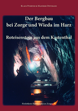 Der Bergbau bei Zorge und Wieda im Harz - Klaus Pfeiffer, Manfred Dittmann