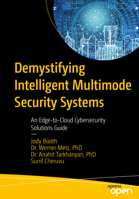 Demystifying Intelligent Multimode Security Systems - Jody Booth, Werner Metz, Anahit Tarkhanyan, Sunil Cheruvu