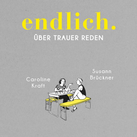 endlich. - Susann Brückner, Caroline Kraft