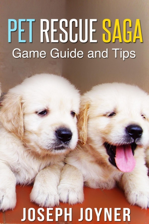 Pet Rescue Saga Game Guide and Tips -  Joyner Joseph