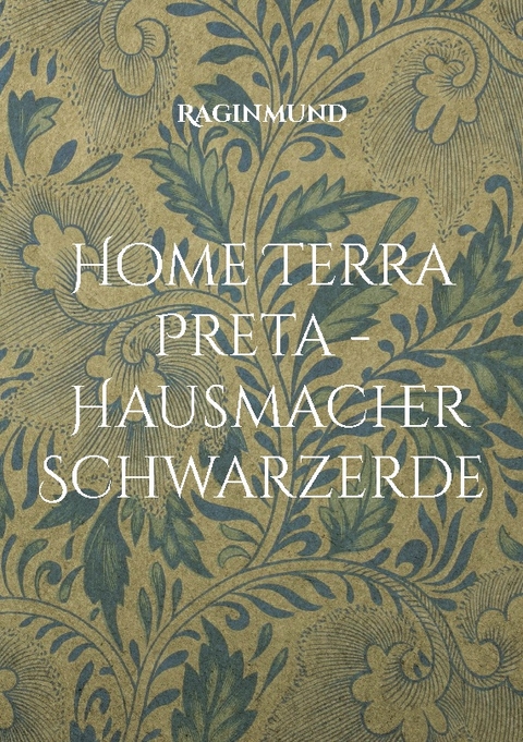 Home Terra Preta - Hausmacher Schwarzerde - ---- Raginmund