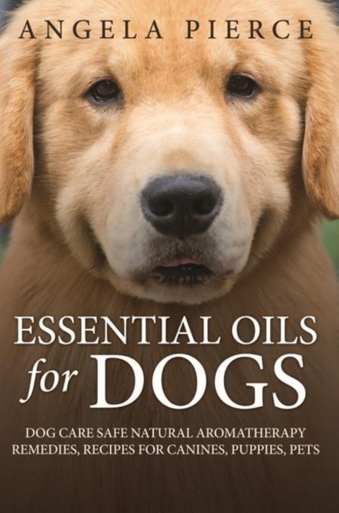 Essential Oils For Dogs -  Angela Pierce