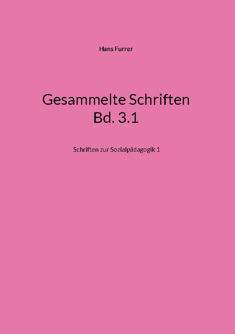 Gesammelte Schriften Bd. 3.1 - Hans Furrer