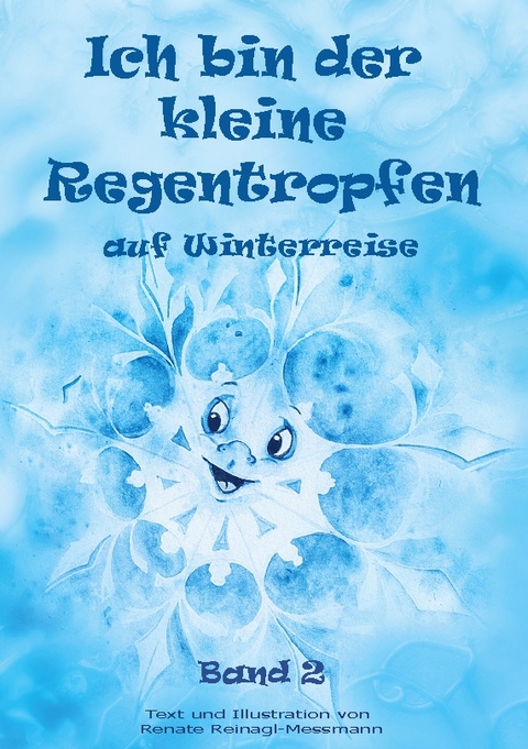 Ich bin der kleine Regentropfen - Renate Reinagl-Messmann