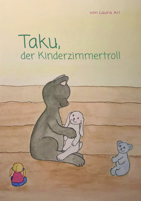 Taku, der Kinderzimmertroll - Laura Ari