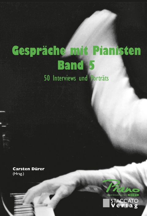 Gespräche mit Pianisten Band 5 - Carsten Dürer, Dr. Marco Frei, Isabel Herzfeld