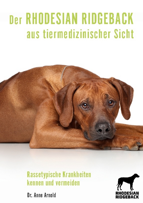 Der Rhodesian Ridgeback aus tiermedizinischer Sicht - Anne Arnold