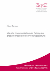 Visuelle Kommunikation als Beitrag zur produktionsgerechten Produktgestaltung - Niels Demke