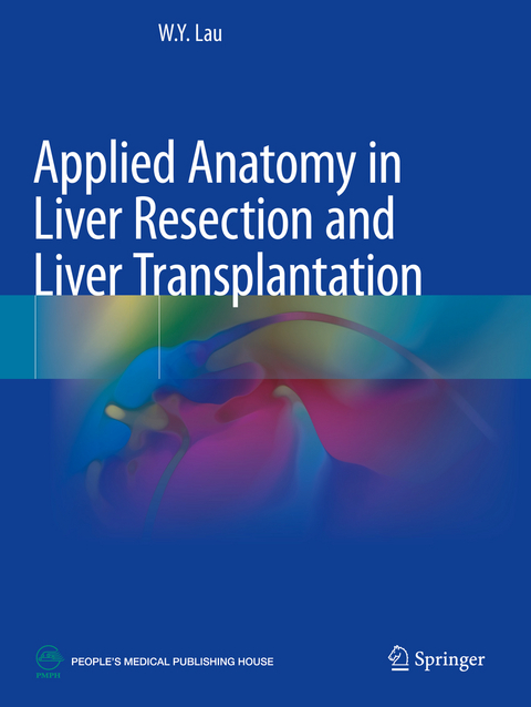 Applied Anatomy in Liver Resection and Liver Transplantation - W.Y. Lau