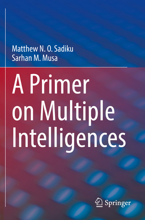 A Primer on Multiple Intelligences - Matthew N. O. Sadiku, Sarhan M. Musa