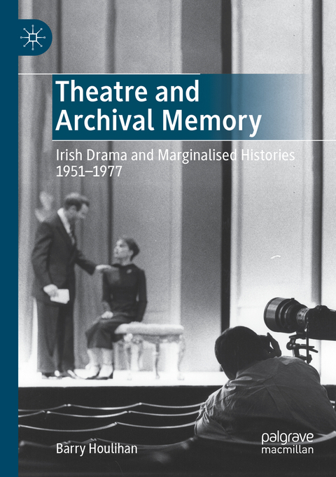 Theatre and Archival Memory - Barry Houlihan