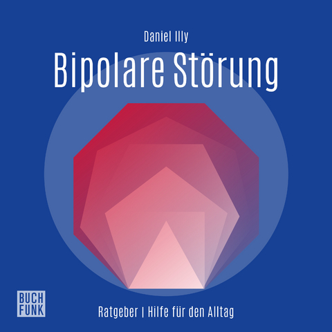 Ratgeber Bipolare Störungen - Daniel Illy