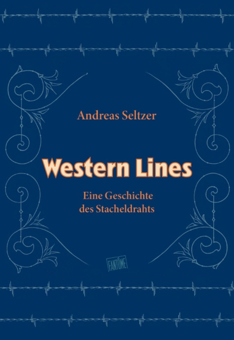 Andreas Seltzer - Western Lines. Eine Geschichte des Stacheldrahts - Andreas Seltzer