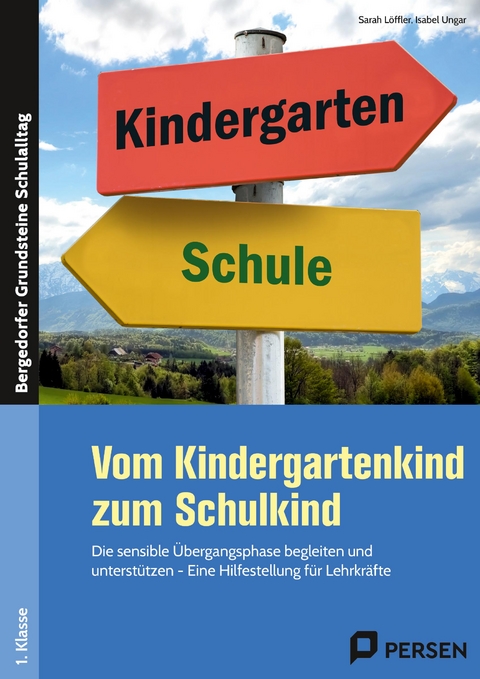 Vom Kindergartenkind zum Schulkind - Sarah Löffler, Isabel Ungar