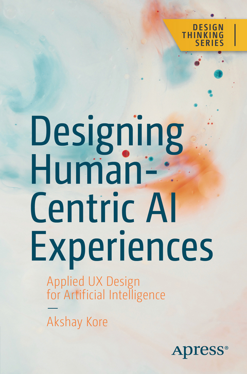Designing Human-Centric AI Experiences - Akshay Kore