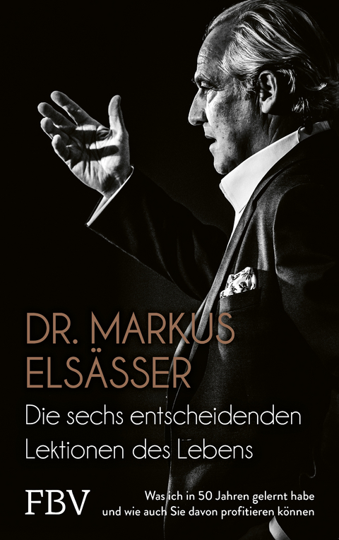 Die sechs entscheidenden Lektionen des Lebens - Markus Elsässer