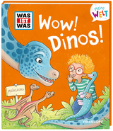 WAS IST WAS Meine Welt Band 5 WOW! Dinos! - Benjamin Schreuder