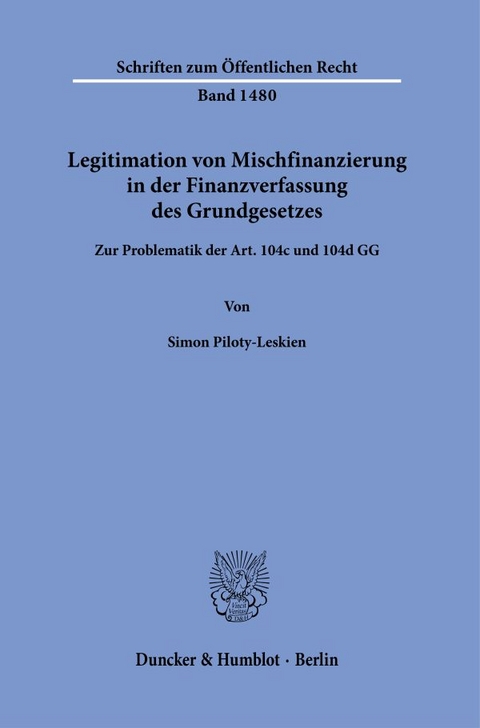 Legitimation von Mischfinanzierung in der Finanzverfassung des Grundgesetzes. - Simon Piloty-Leskien