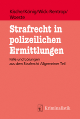 Strafrecht in polizeilichen Ermittlungen - Sascha Kische, Sebastian König, Kathrin Wick-Rentrop, Pascale Woeste