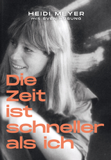 Die Zeit ist schneller als ich - Heidi Meyer