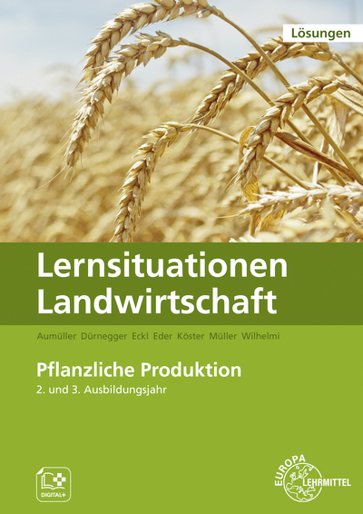 Lösungen zu 60040 Lernsituationen Landwirtschaft, Landwirt/-in Bd.2 - Pflanzliche Produktion - Lena Müller, Erwin Köster, Christin Dürnegger, Antje Eder, Johannes Eckl, Andreas Pointner, Martin Aumüller