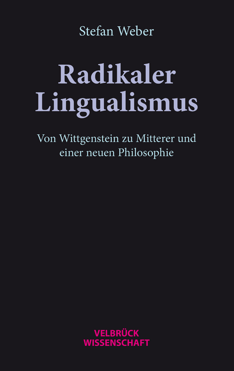 Radikaler Lingualismus - Stefan Weber