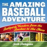 Amazing Baseball Adventure -  Josh Pahigian