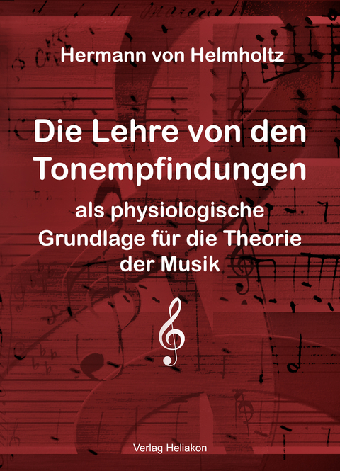 Die Lehre von den Tonempfindungen als physiologische Grundlage für die Theorie der Musik - Hermann Von Helmholtz