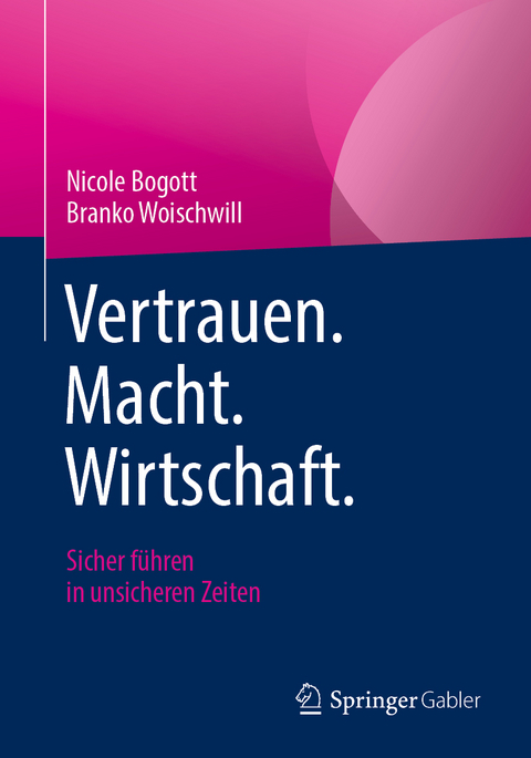 Vertrauen. Macht. Wirtschaft. - Nicole Bogott, Branko Woischwill