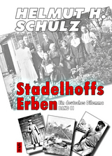 Stadelhoffs Erben. Ein deutsches Dilemma - Helmut H. Schulz