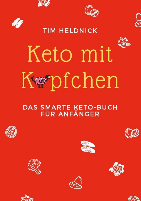 Keto mit Köpfchen - Tim Heldnick
