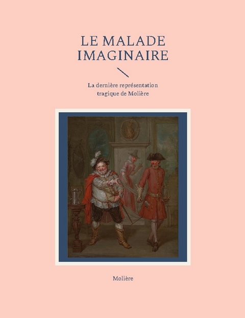 Le Malade imaginaire - - Molière
