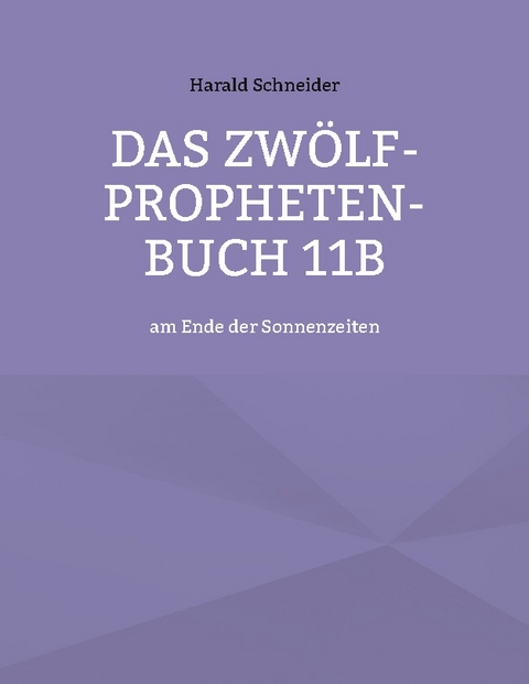 Das Zwölf-Propheten-Buch 11b - Harald Schneider
