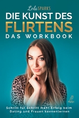 Die Kunst des Flirtens - Das Workbook - Lola Sparks