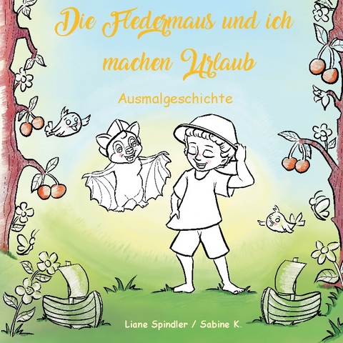 Die Fledermaus und ich machen Urlaub - Liane Spindler, Sabine K.