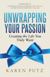 Unwrapping Your Passion -  Karen Putz