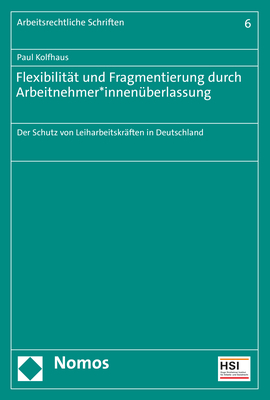 Flexibilität und Fragmentierung durch Arbeitnehmer*innenüberlassung - Paul Kolfhaus