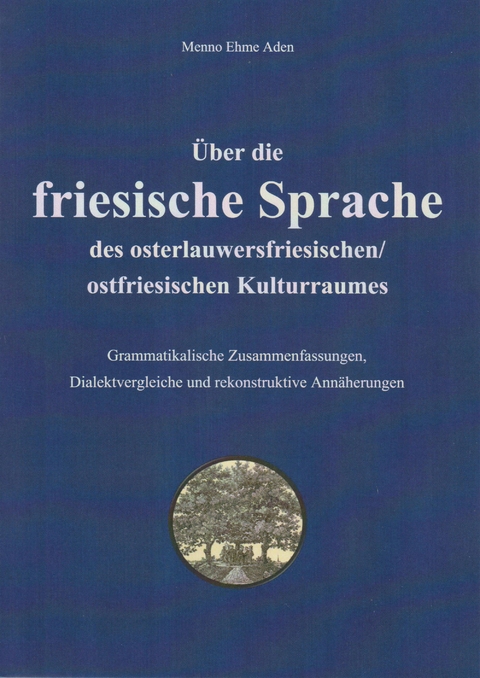 Über die friesische Sprache des osterlauwersfriesischen/ostfriesischen Kulturraumes - Menno Ehme Aden